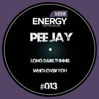 Peejay - Long Dark Tunnel / Who Lover You