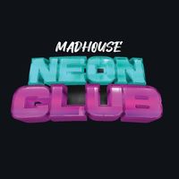 Madhouse - Neon Club