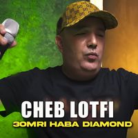 Cheb Lotfi - 3omri Haba Diamond
