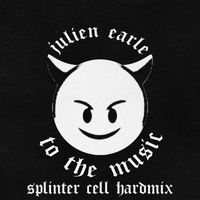 Julien Earle - To the Music (Splinter Cell Hardmix)