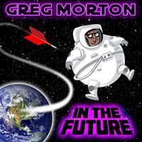 Greg Morton - In the Future