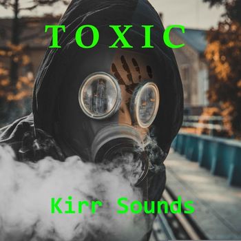 Kirr Sounds - Toxic