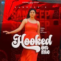 Sandeep - Hooked On Me