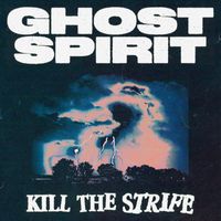 Ghost Spirit - Kill the Strife