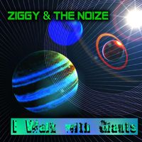 Ziggy & the Noize - I Walk With Giants