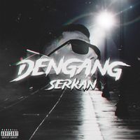 Serkan - Dengang (Explicit)