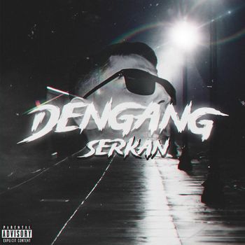 Serkan - Dengang (Explicit)