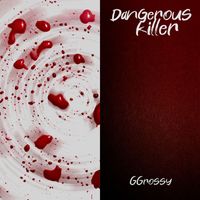 GGrossy - Dangerous Killer