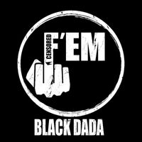 Black Dada - F'em (Explicit)
