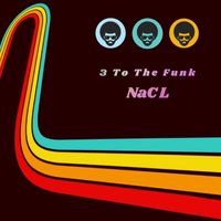 NaCl - 3 To The Funk