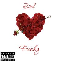 Bird - Freaky (Explicit)