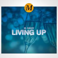 M Giggy - Living Up