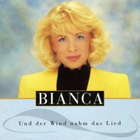 Bianca - Und der Wind nahm das Lied