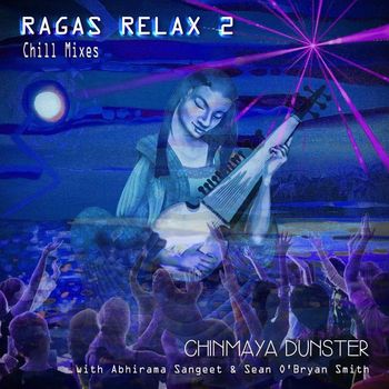 Chinmaya Dunster - Ragas Relax 2 (Chill Mixes)