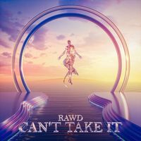 RAWD - Can't Take it