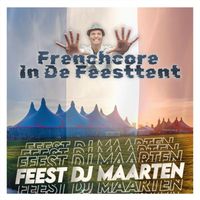 Feest DJ Maarten - Frenchcore In De Feesttent
