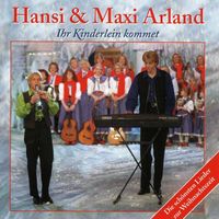 Hansi & Maxi Arland - Ihr Kinderlein kommet