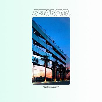 Betaboys - Just Yesterday