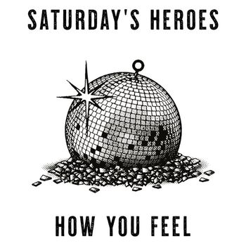 Saturday's Heroes - How You Feel