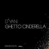 D'Yani - Ghetto Cinderella