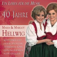 Maria & Margot Hellwig - Das Beste: 40 Jahre Maria & Margot Hellwig