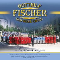 Fischer Chöre - Gotthilf Fischer und seine Chöre - Lasst uns singen