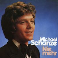 Michael Schanze - Nie mehr