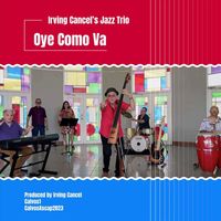 Irving Cancel's Jazz Trio - Oye Como Va