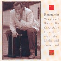 Konstantin Wecker - Wenn Du fort bist - Lieder von der Liebe und vom Tod (Bonus Track Version)