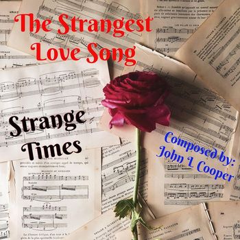 Strange Times - The Strangest Love Song