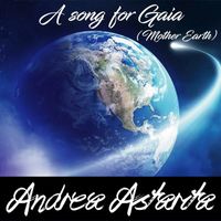 Andrea Astarita - A Song for Gaia (Mother Earth)
