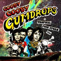 Tropical Fuck Storm - Goody Goody Gumdrops