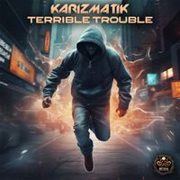 Karizmatik - Terrible Trouble