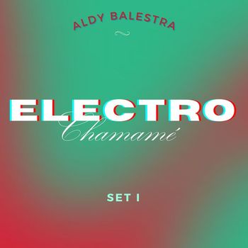Aldy Balestra - Electro chamame - Set 1 (Coleccion)