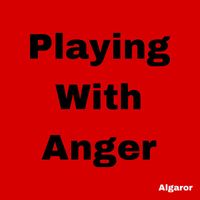 Algaror - Playing with Anger