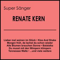 Renate Kern - Super Sänger