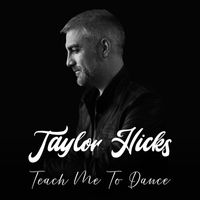 Taylor Hicks - Teach Me To Dance