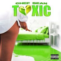 Chef Sean - Toxic (Explicit)