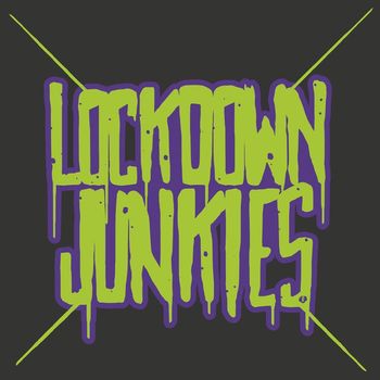 Lockdown Junkies - Lockdown Junkies (Extended) (Explicit)
