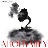 LOFI LOUEY - Anonymity