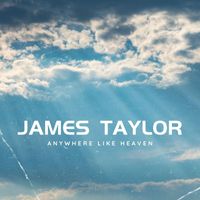 James Taylor - Anywhere Like Heaven