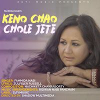 Fahmida Nabi - Keno Chao Chole Jete