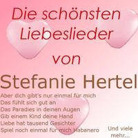 Stefanie Hertel - Die schönsten Liebeslieder von Stefanie Hertel