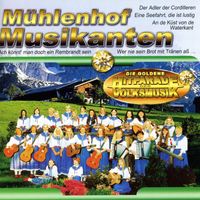 Mühlenhof Musikanten - Die Goldene Hitparade der Volksmusik