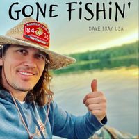 Dave Bray USA - Gone Fishin'