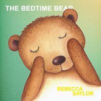 Rebecca Saylor - The Bedtime Bear