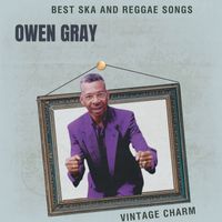Owen Gray - Best Ska and Reggae Songs: Owen Gray (Vintage Charm)