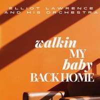 Elliot Lawrence And His Orchestra - Walkin My Baby Back Home - Elliot Lawrence