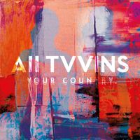 All Tvvins - Your Country (Explicit)