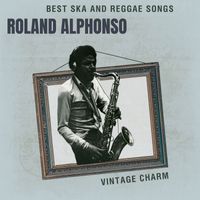 Roland Alphonso - Best Ska and Reggae Songs: Roland Alphonso (Vintage Charm)